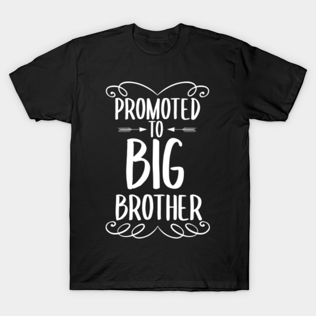 Promoted To Big Brother,Big Brother Announcement Promoted To Big Brother TShirt TeePublic
